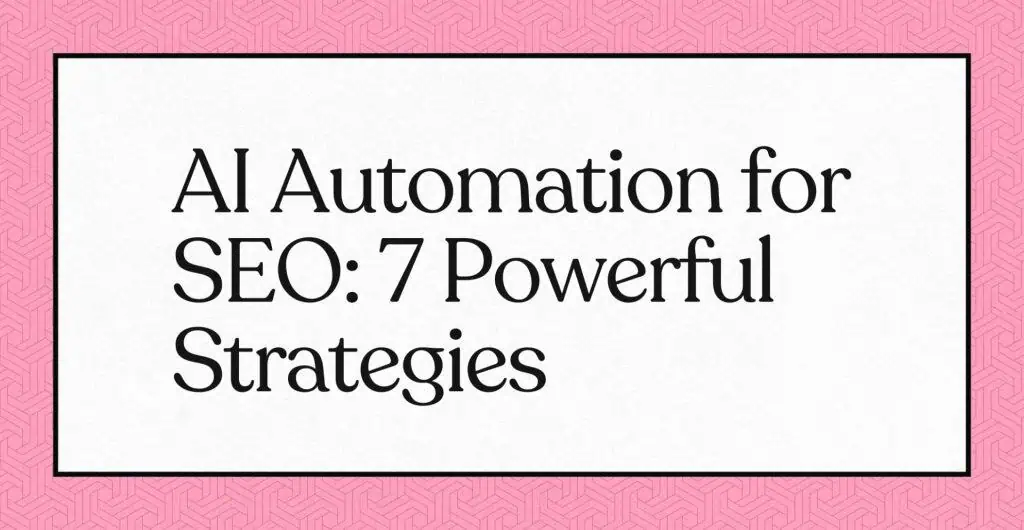 Texte : "AI Automation for SEO: 7 Powerful Strategies", fond rose.