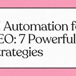 AI Automation for SEO: 7 Powerful Strategies