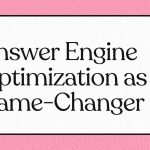 Answer Engine Optimization as a Game-Changer