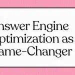 Answer Engine Optimization as a Game-Changer