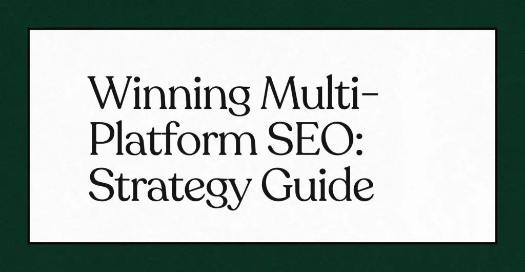 "Texte : 'Winning Multi-Platform SEO: Strategy Guide' sur fond blanc avec bordure verte."