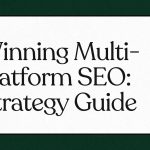 Winning Multi-Platform SEO: Strategy Guide