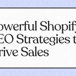 Powerful Shopify SEO Strategies to Drive Sales