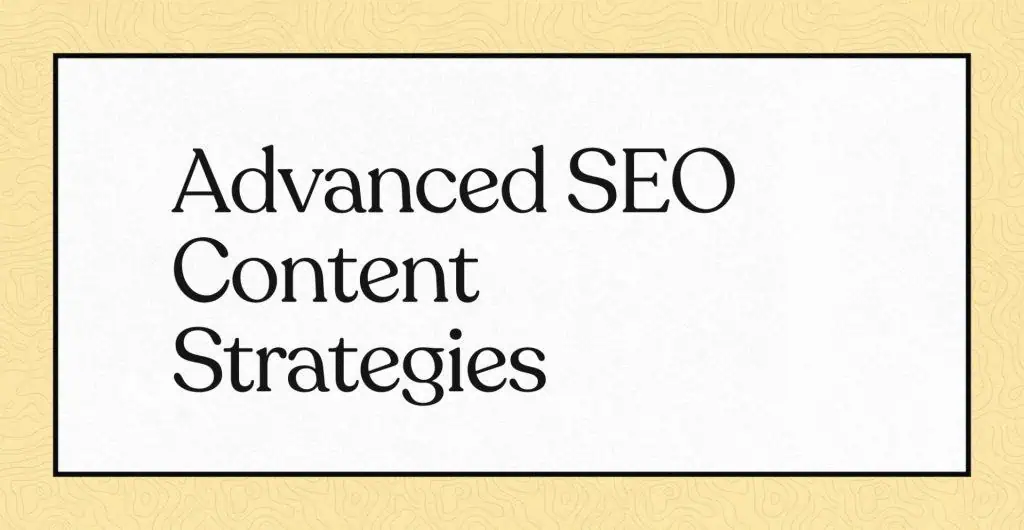 Texte : "Advanced SEO Content Strategies" sur fond beige et blanc.