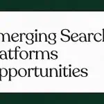 Emerging Search Platforms Opportunities