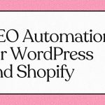 SEO Automation for WordPress and Shopify