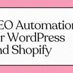 Texte sur fond rose : "SEO Automation for WordPress and Shopify".