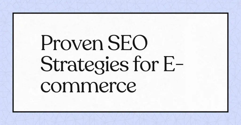 "Proven SEO Strategies for E-commerce" sur fond blanc avec bordure noire.