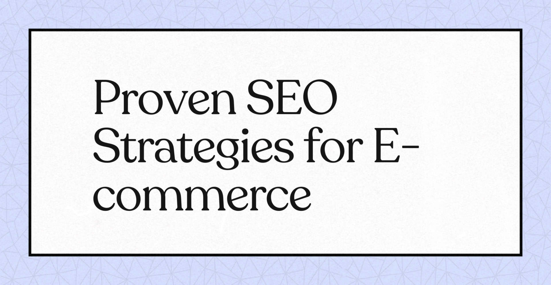 Proven SEO Strategies for E-commerce