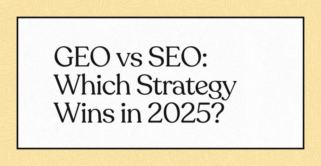 Texte "GEO vs SEO: Which Strategy Wins in 2025?" sur fond texturé.