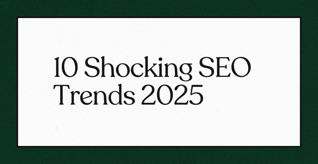 10 Shocking SEO Trends 2025
