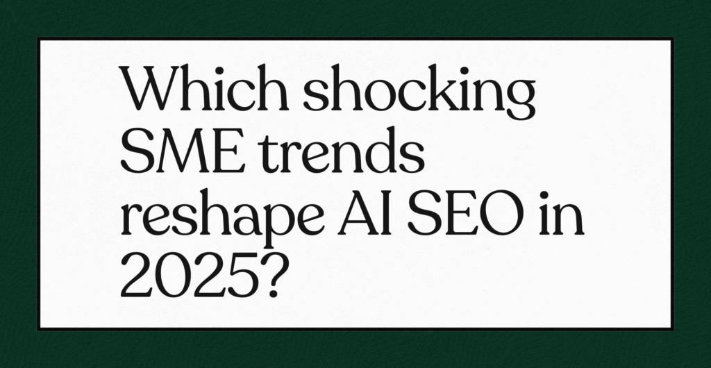 SME trends reshape AI SEO