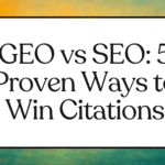 GEO vs SEO: which strategy should SMEs prioritize in 2025? GEO proven ways to win citations