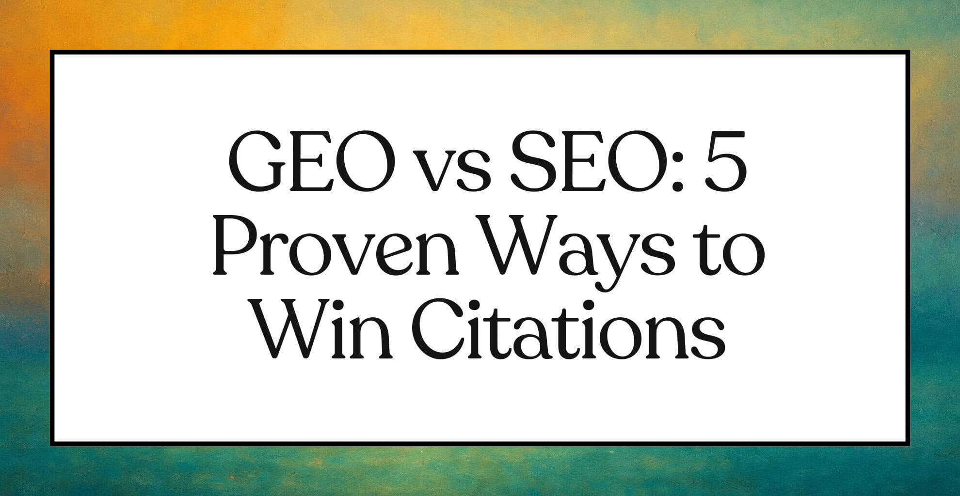 GEO proven ways to win citations