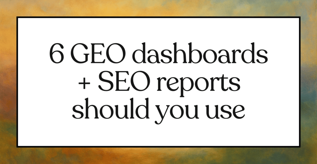 GEO Dashboards you should use in 2025