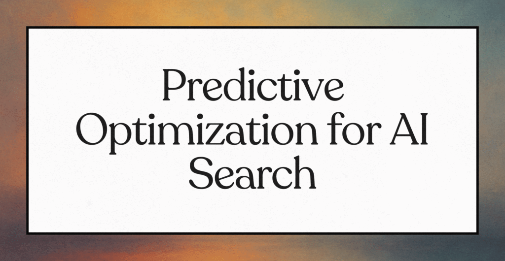 Predictive Optimisation for AI Search