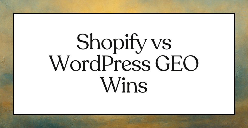 Shopify vs WordPress GEO Wins